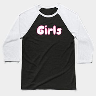 girls girl girls in glowing hot pink letters Baseball T-Shirt